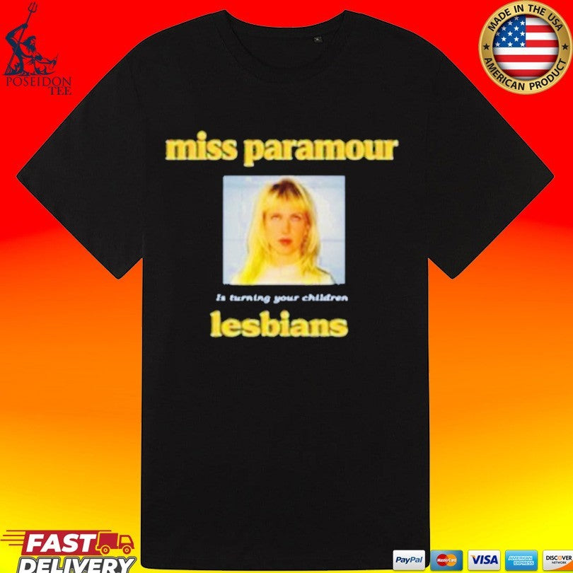 Miss Paramour Is Turning Your Children Lesbians T-shirt