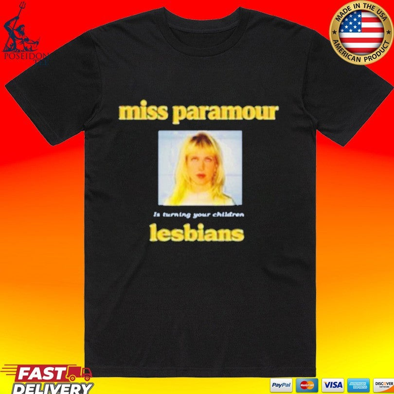Miss Paramour Is Turning Your Children Lesbians T-shirt