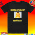 Miss Paramour Is Turning Your Children Lesbians T-shirt