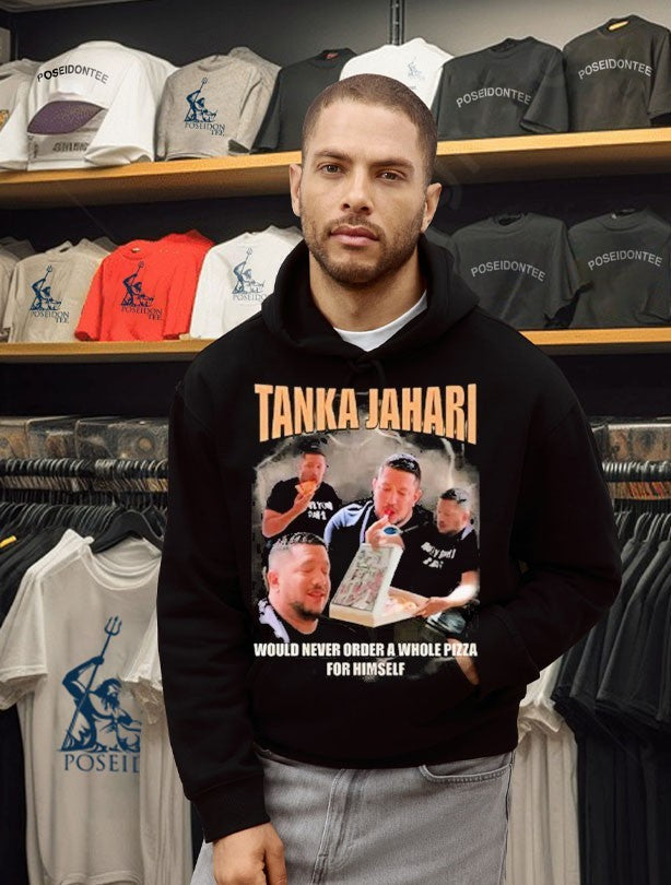 Tanka Jahari Would Never Order A Whole Pizza For Himself T-shirt