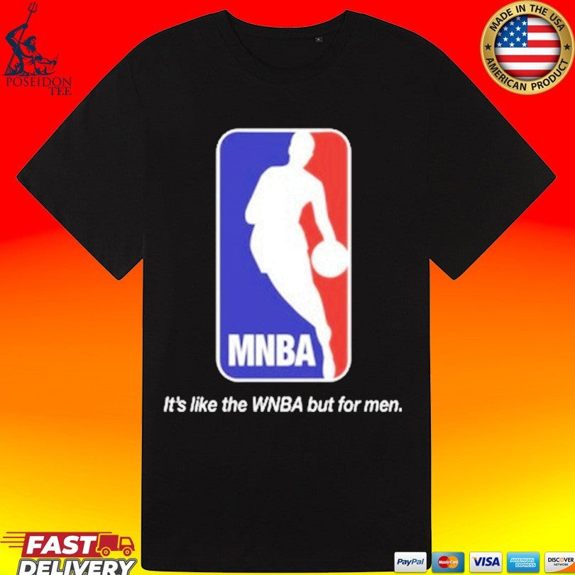 Mnba It’s Like The Wnba But For Men T-shirt