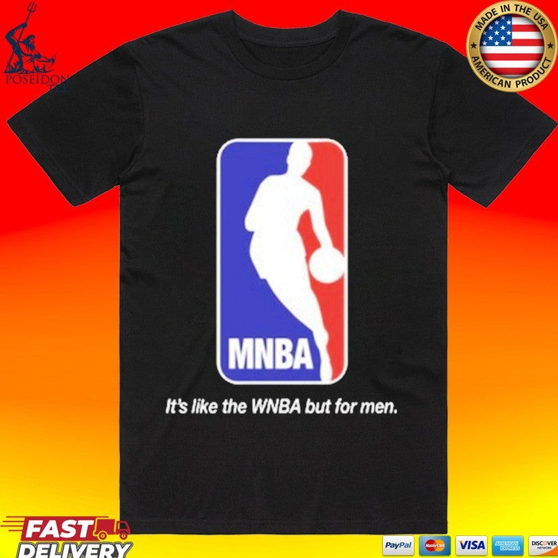 Mnba It’s Like The Wnba But For Men T-shirt
