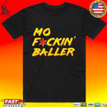 Mo F Ckin’ Baller T-shirt