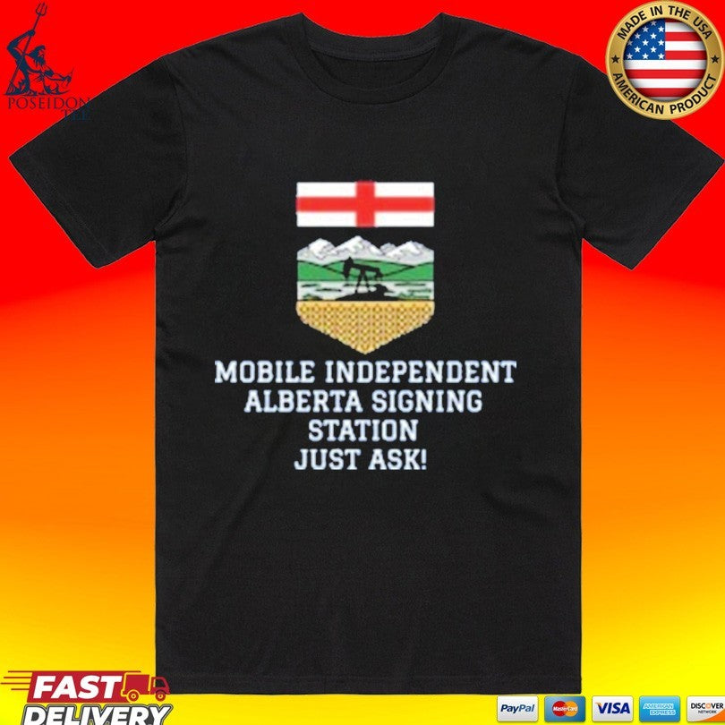 Mobile Independent Alberta Signing Station Just Ask T-shirt