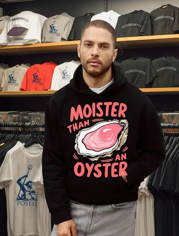 Moister Than An Oyster T-shirt