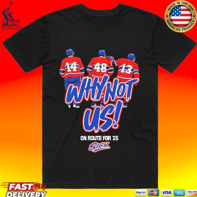 Montreal Canadiens Why Not Us On Route For 25 Sick T-shirt