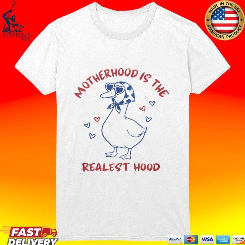Motherhood Is The Realest Hood Mother Duck T-shirt