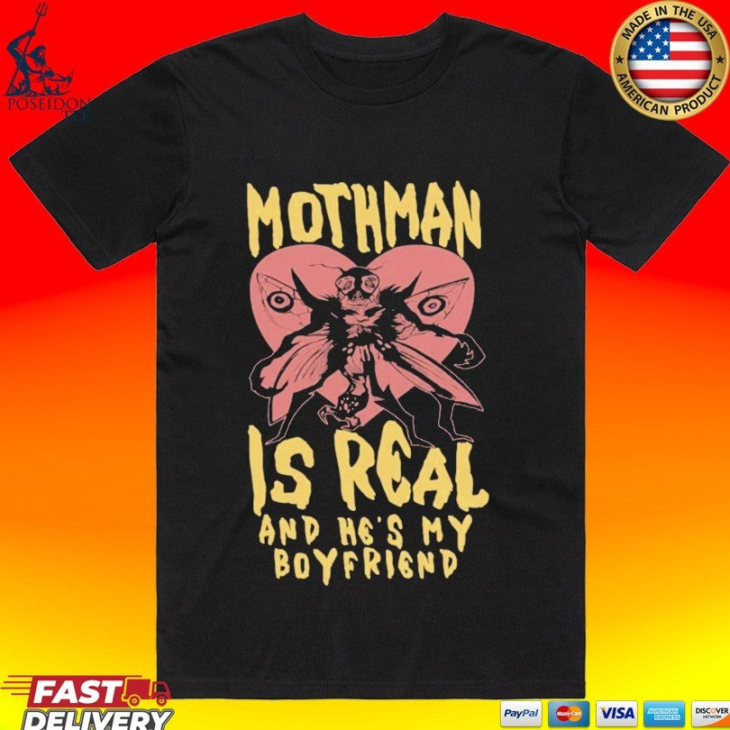 Mothman Is Real And He’s My Boyfriend T-shirt