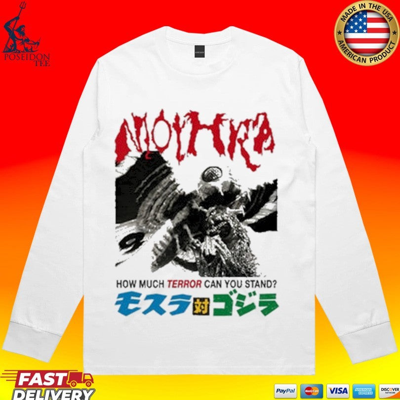 Mothra Terror How Much Terror Can You Stand T-shirt