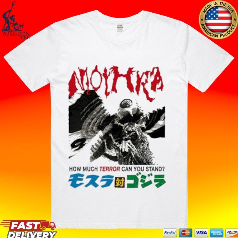 Mothra Terror How Much Terror Can You Stand T-shirt