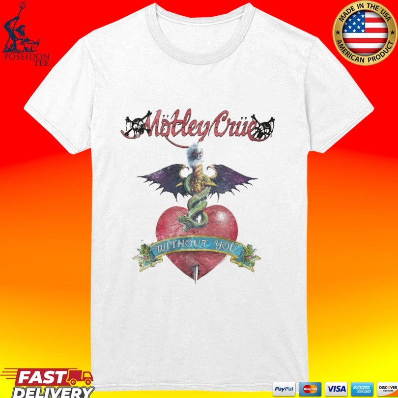 Motley Crue Without You T-shirt