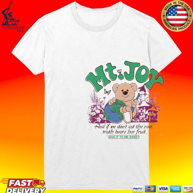 Mt. Joy X And If We Don’t Cut The Root Truth Bears Her Fruit Give It To Me Sweet T-shirt