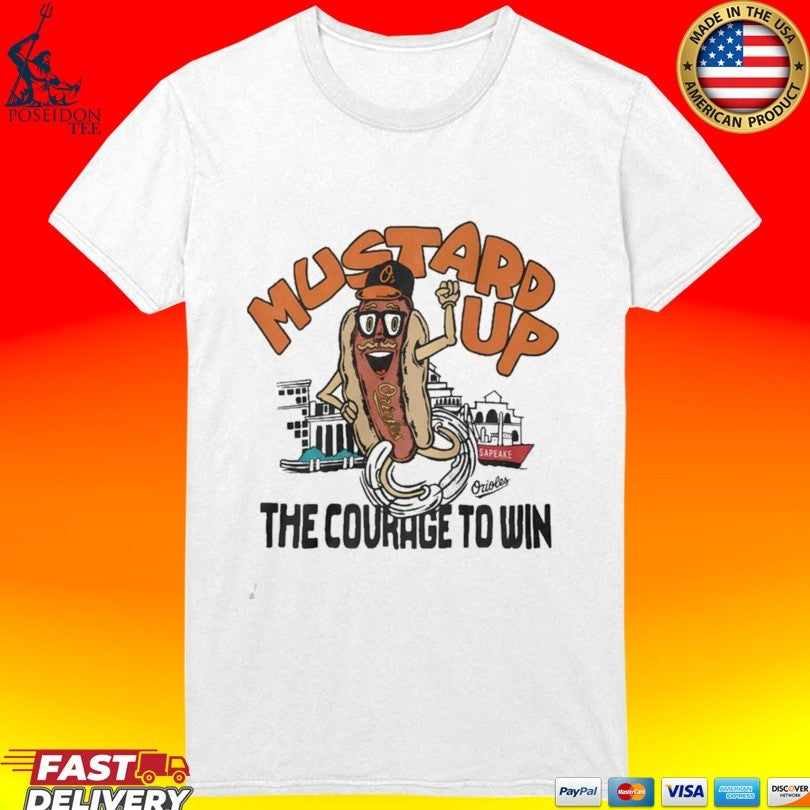 Mustard Up The Courage To Win T-shirt