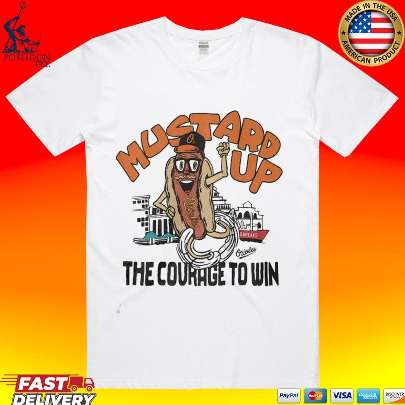 Mustard Up The Courage To Win T-shirt