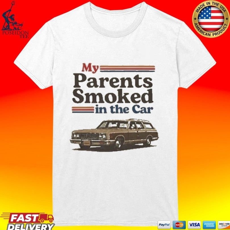 My Parents Smoked In The Car T-shirt