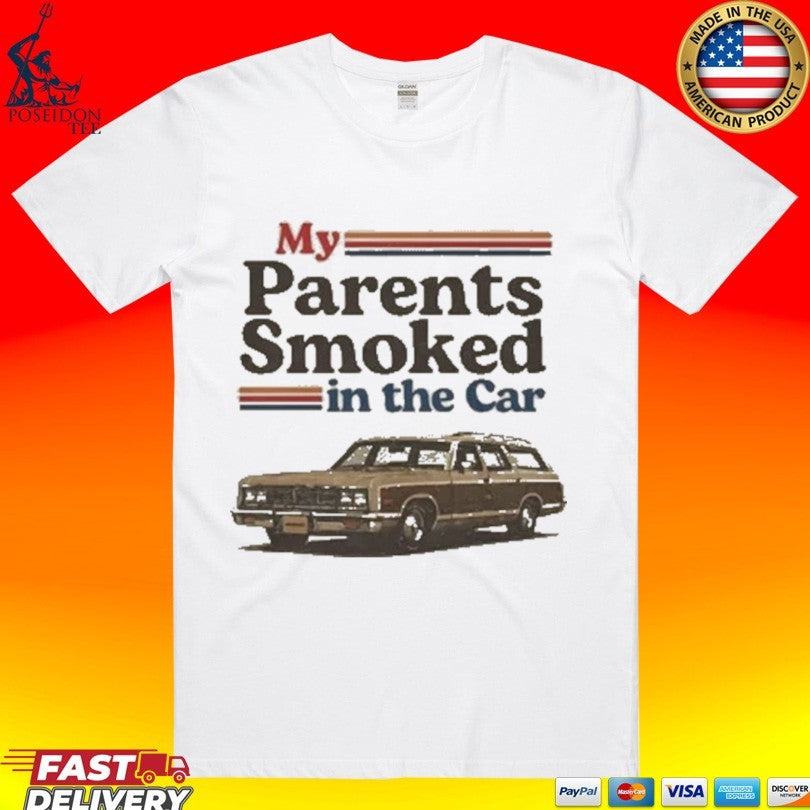 My Parents Smoked In The Car T-shirt
