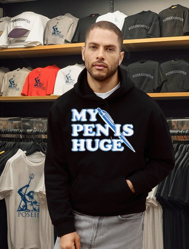 My Pen Is Huge T-shirt