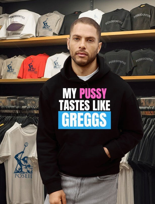My Pussy Tastes Like Greggs T-shirt