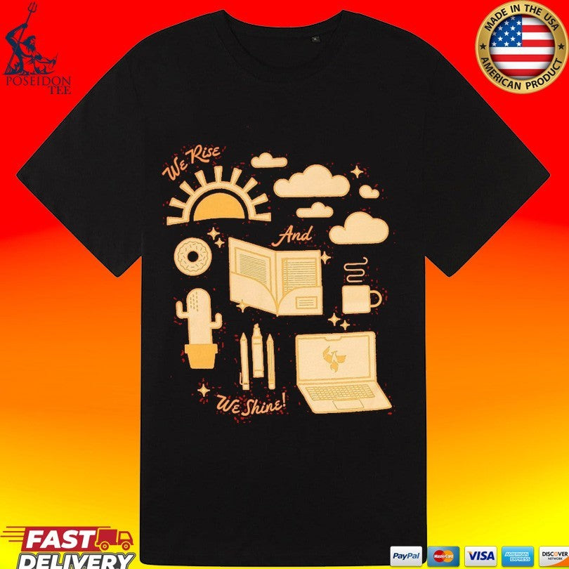 Mypromomall We Rise And We Shine T-shirt