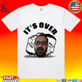 Nd It’s Over T-shirt