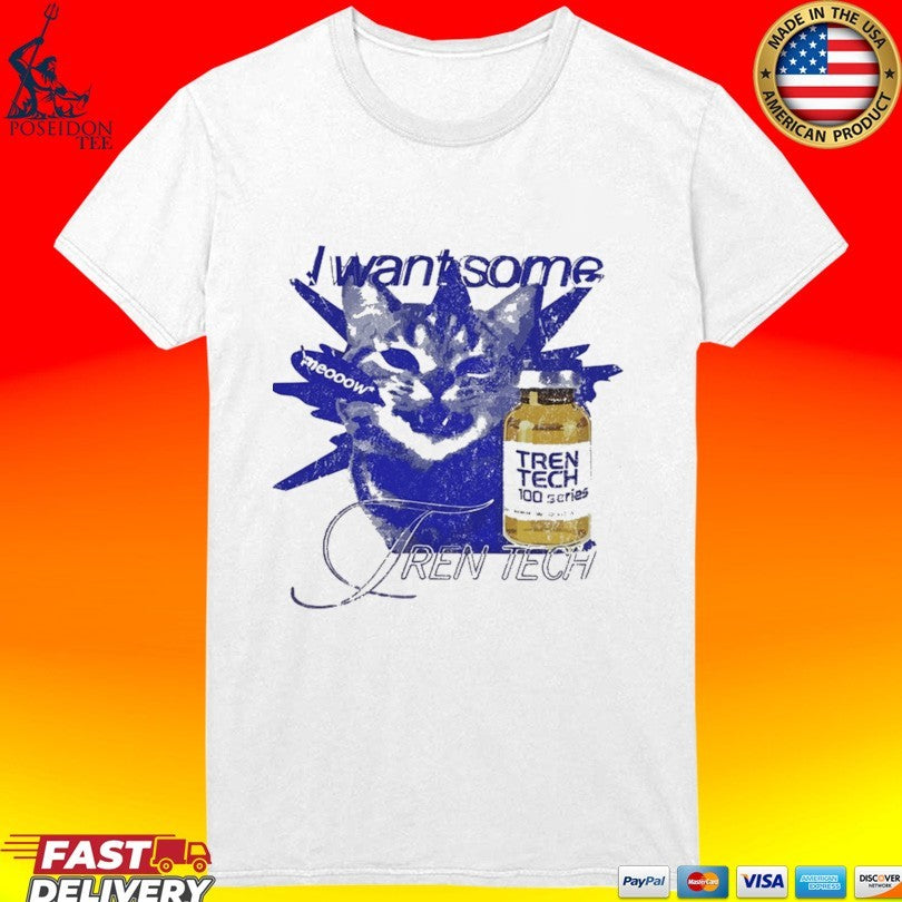 Need Tren Tech I Want Some T-shirt