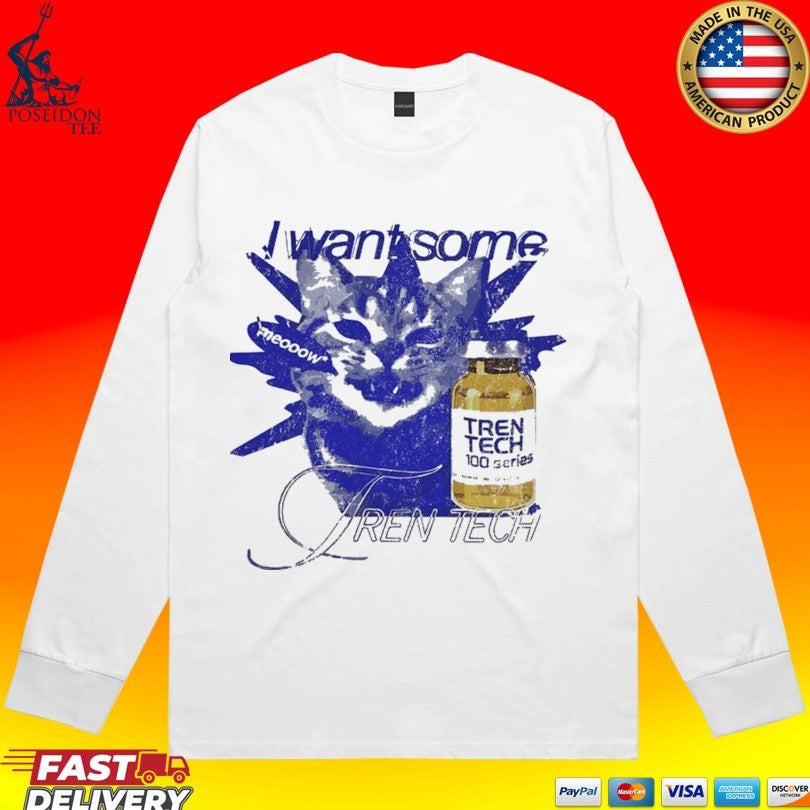 Need Tren Tech I Want Some T-shirt