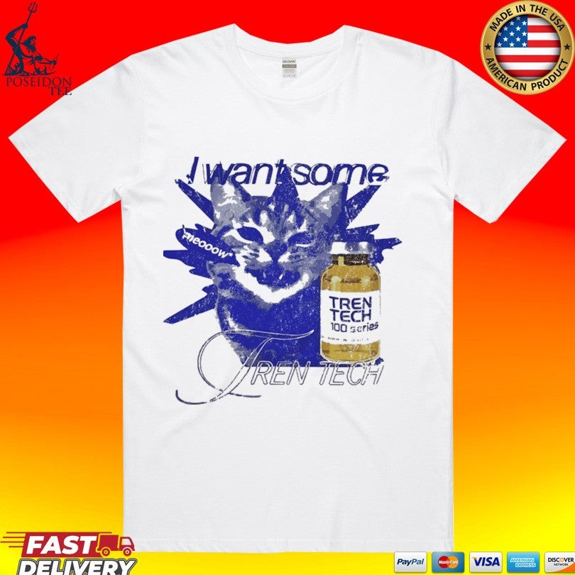 Need Tren Tech I Want Some T-shirt