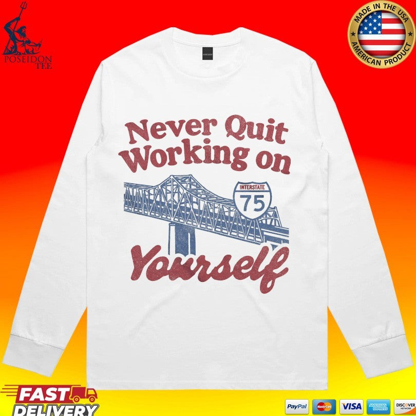 Never Quit Working On Yourself I75 Brent Spence Bridge T-shirt