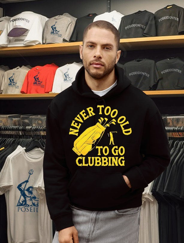 Never Too Old To Go Clubbing T-shirt