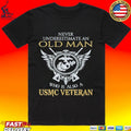 Never Underestimate An Old Man Who Is Also A Usmc Veteran T-shirt