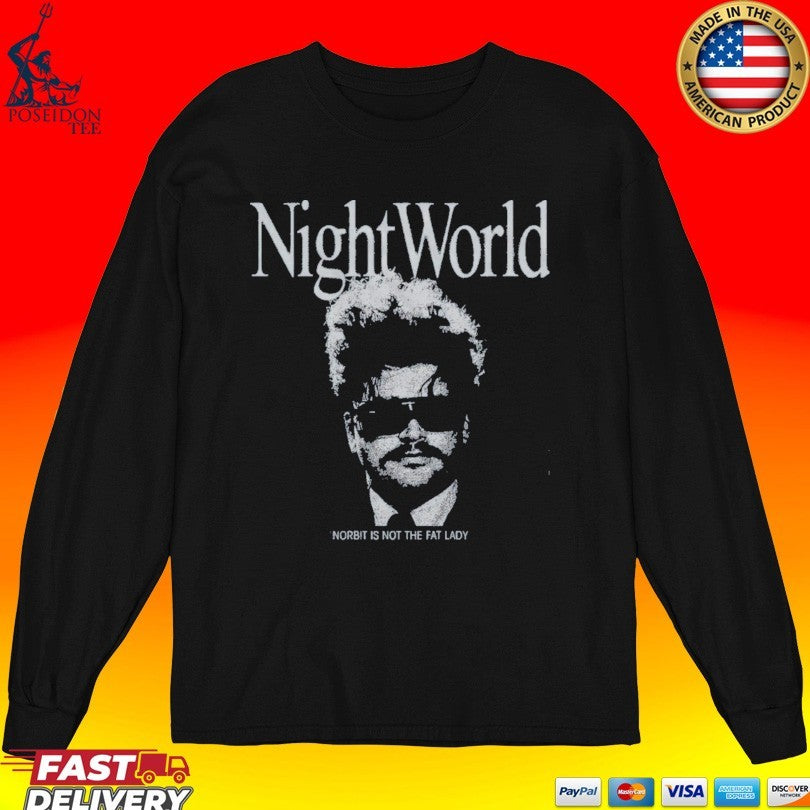 Night World Norbit Is Not The Fat Lady T-shirt