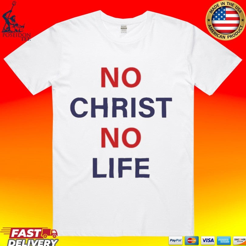 No Christ No Life T-shirt