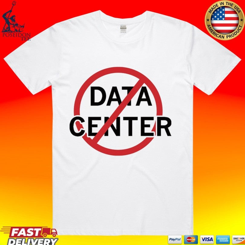 No Data Centers T-shirt