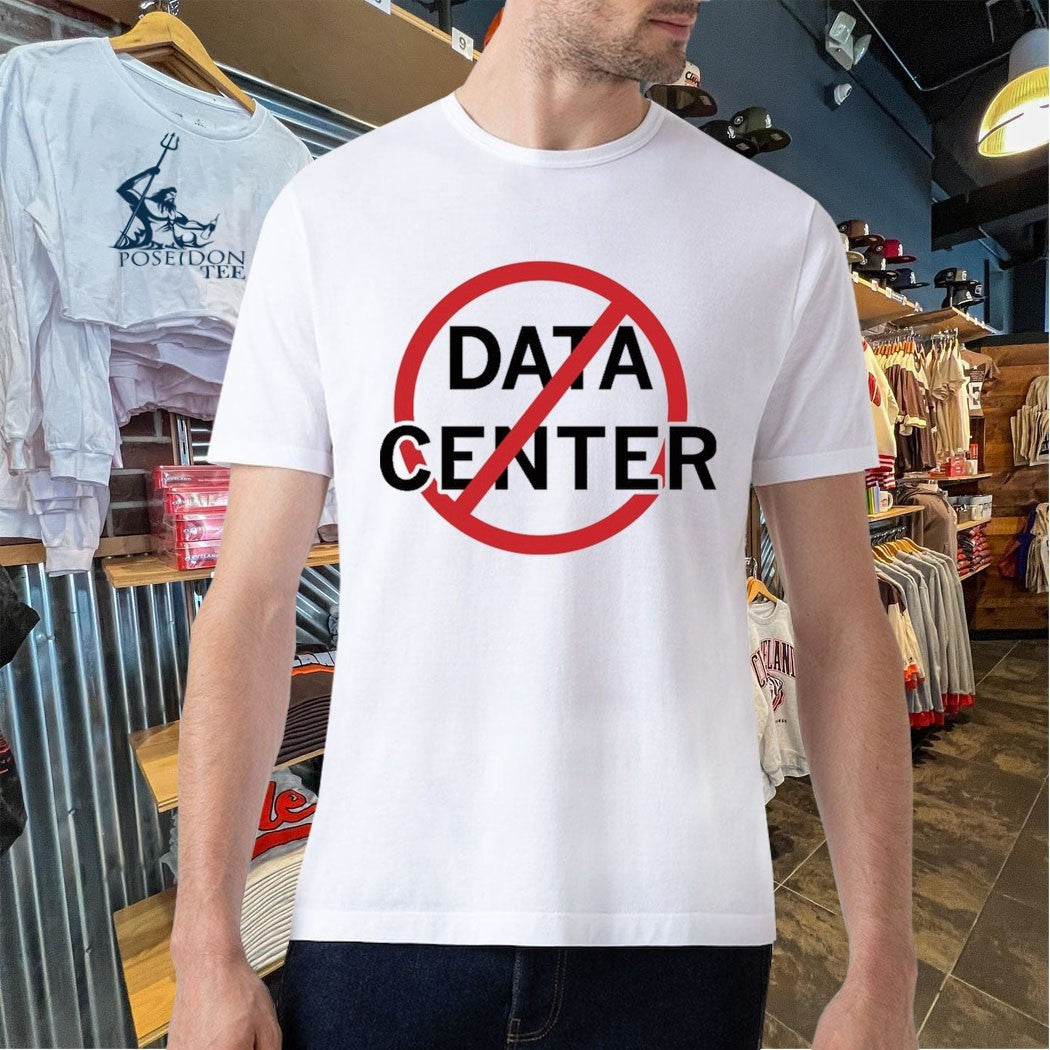 No Data Centers T-shirt