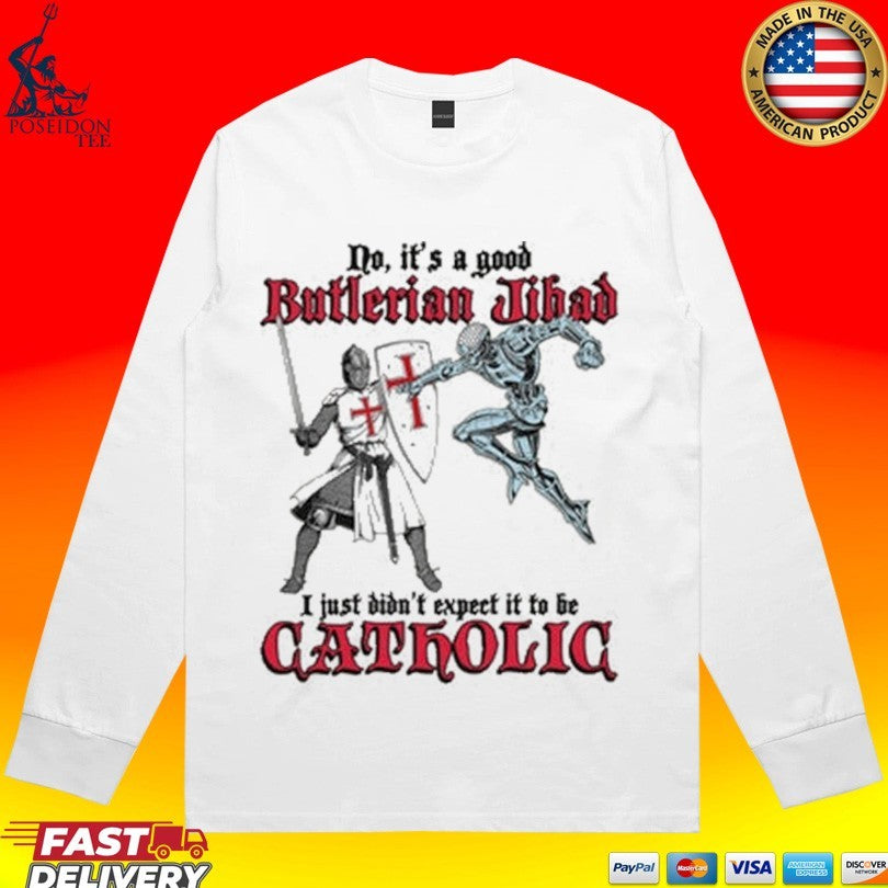 No It’s A Good Butlerian Jihad I Just Didn’t Expect It To Be Catholic T-shirt