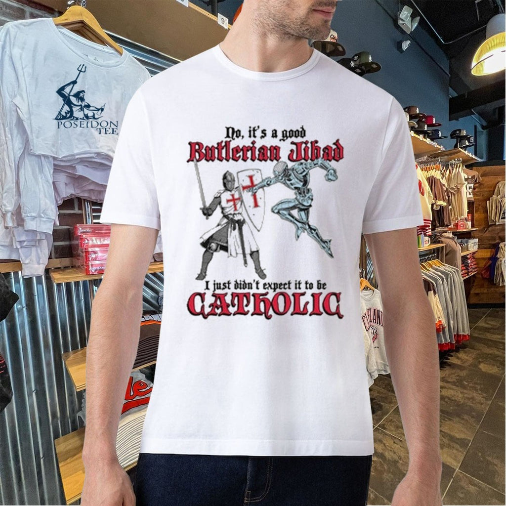No It’s A Good Butlerian Jihad I Just Didn’t Expect It To Be Catholic T-shirt