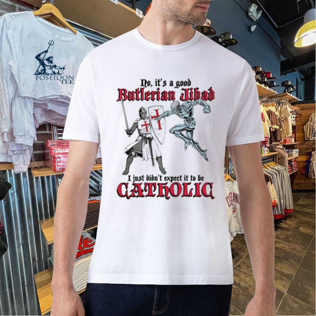 No It’s A Good Butlerian Jihad I Just Didn’t Expect It To Be Catholic T-shirt