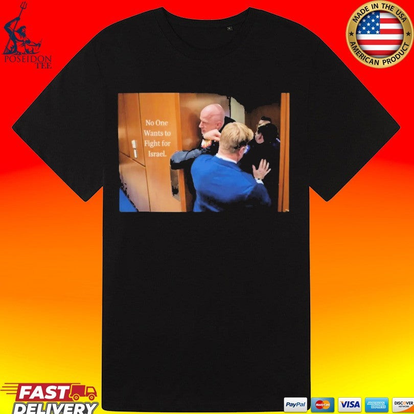 No One Wants To Fight For Israel Shirt