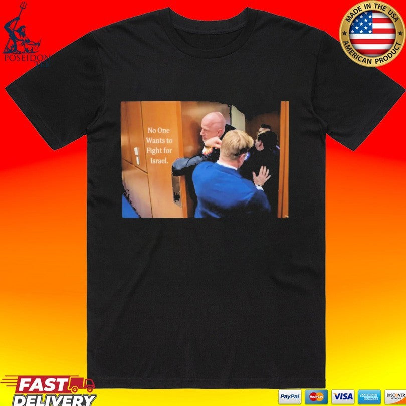 No One Wants To Fight For Israel Shirt