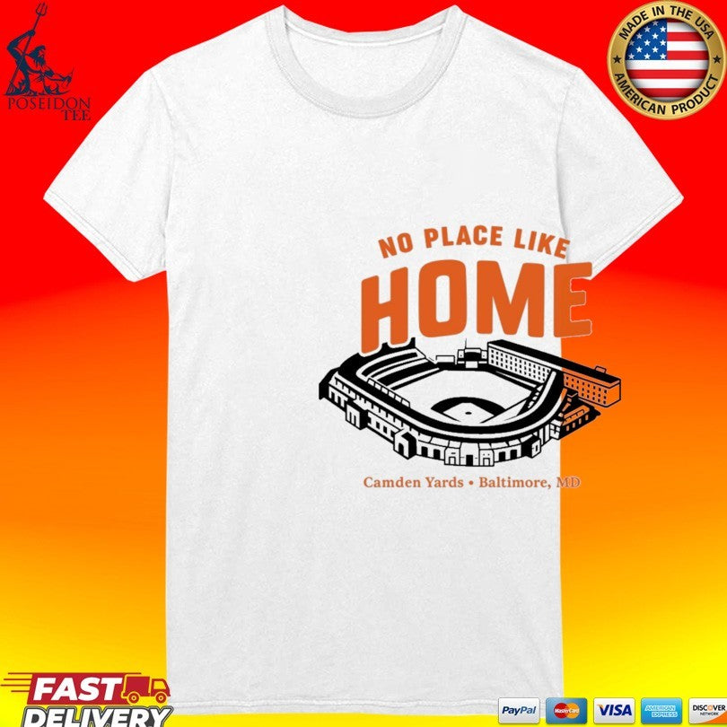 No Place Like Home Camden Yards Baltimore Md T-shirt