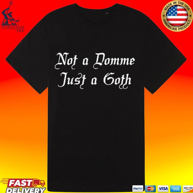Not A Domme Just A Goth T-shirt