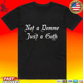 Not A Domme Just A Goth T-shirt
