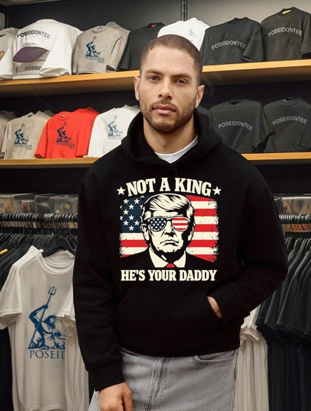 Not A King He’s Your Daddy Trump T-shirt