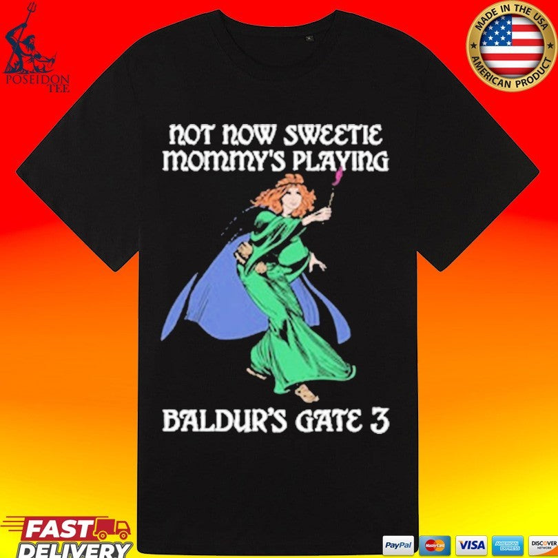 Not Now Sweetie Mommy’s Playing Baldur’s Gate 3 Game 3 T-shirt
