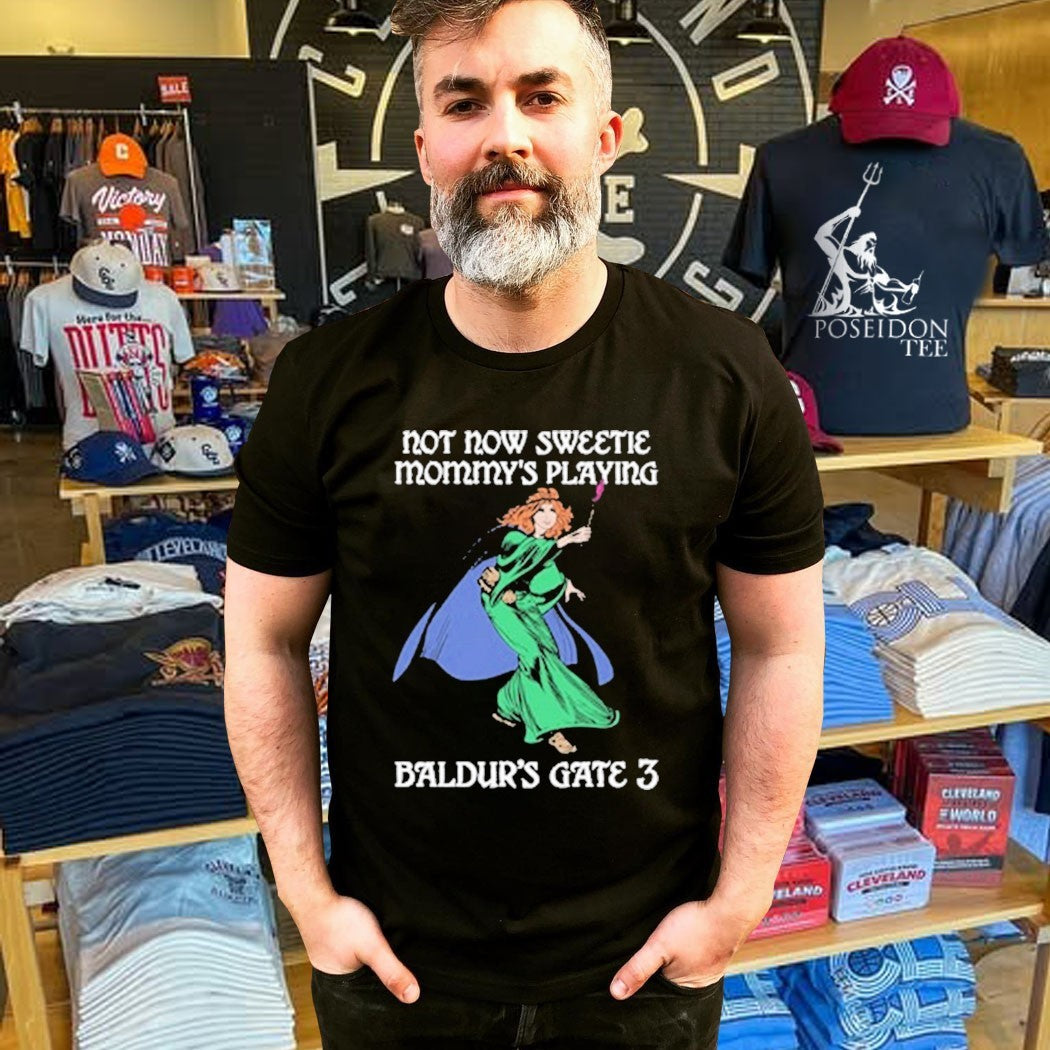 Not Now Sweetie Mommy’s Playing Baldur’s Gate 3 Game 3 T-shirt