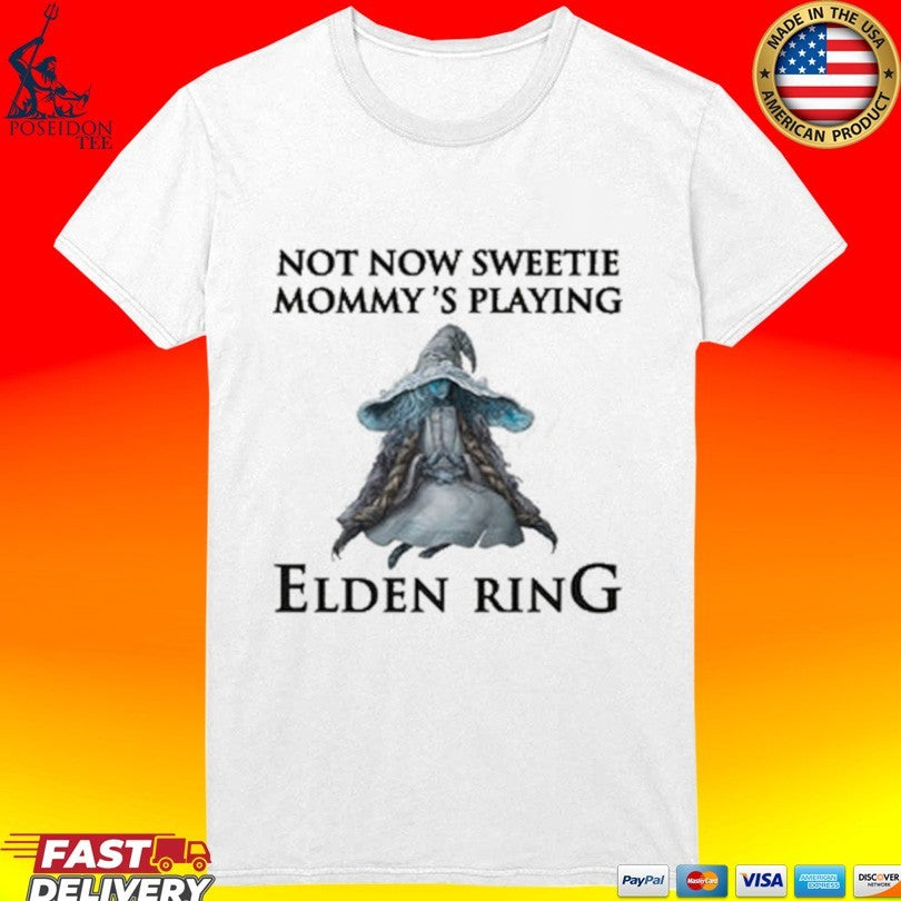 Not Now Sweetie Mommy’s Playing Elden Ring A Video Game T-shirt