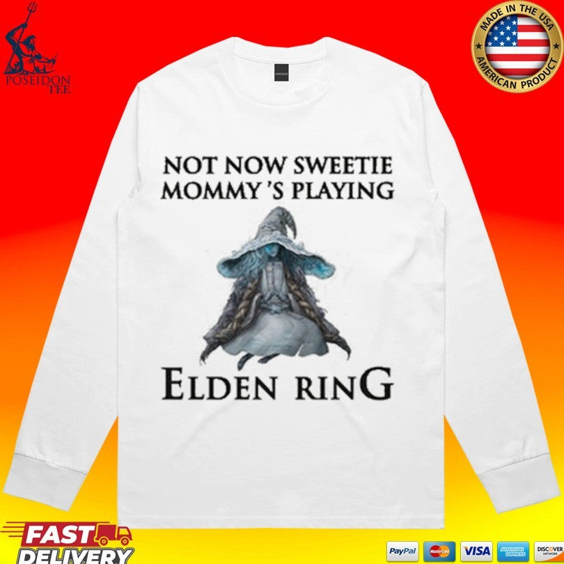 Not Now Sweetie Mommy’s Playing Elden Ring A Video Game T-shirt