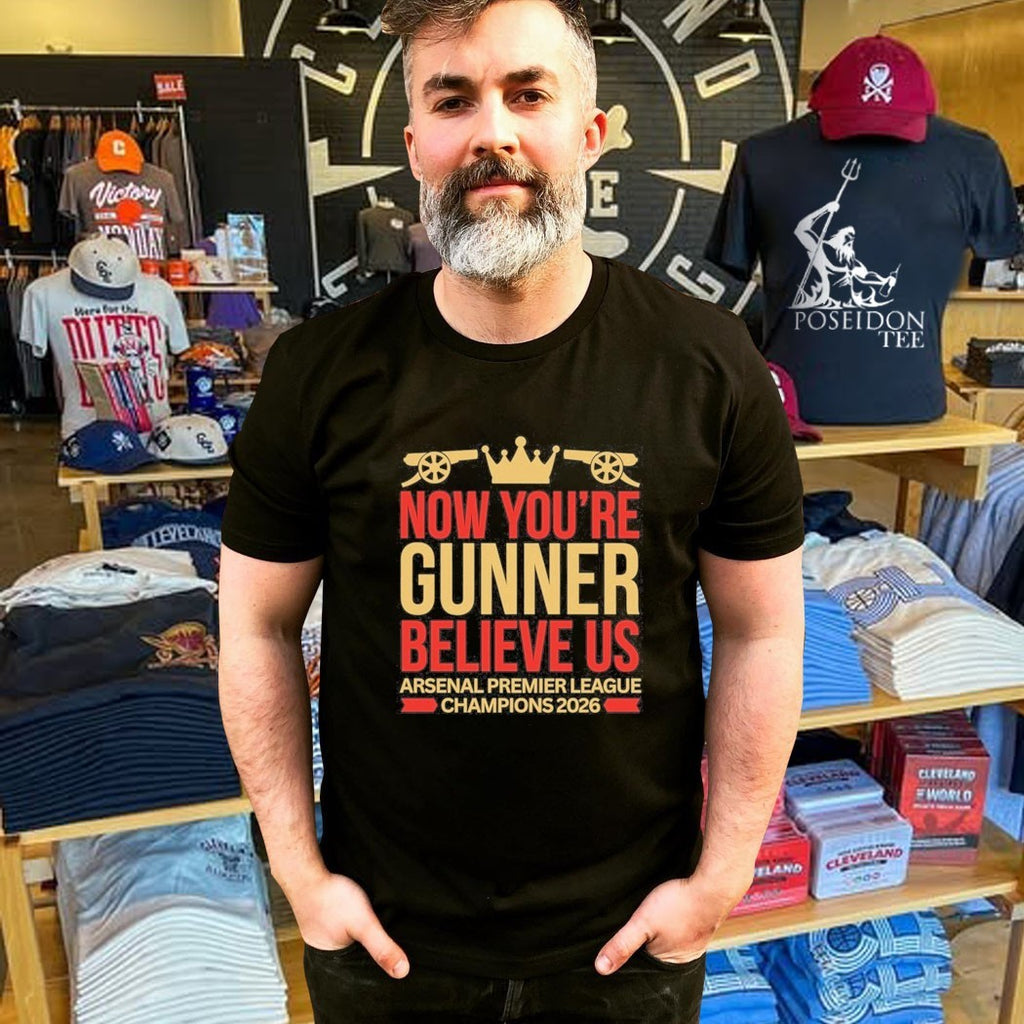 Now You’re Gunner Believe Us Arsenal Premier League Champions T-shirt
