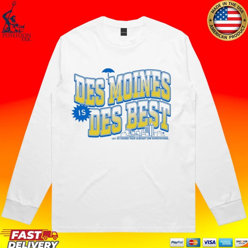 Des Moines Is Des Best Let Us Exceed Your Already Low Expectations T-shirt