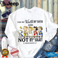 Peanuts Gang We Walk By Faith Not By Sight 2 Corinthians 5 7 T Shirt